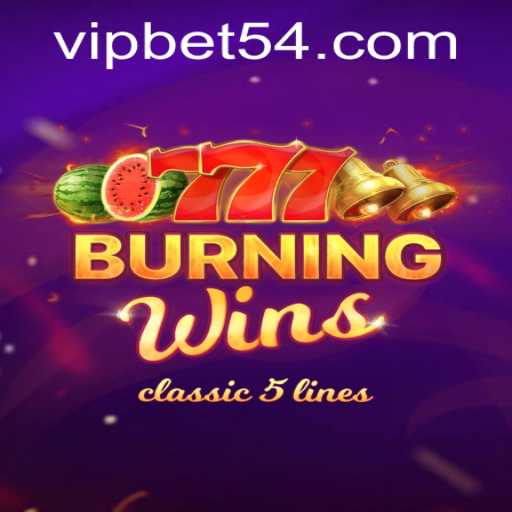 Exploring the Thrills of BurningWins and the Rise of bet54